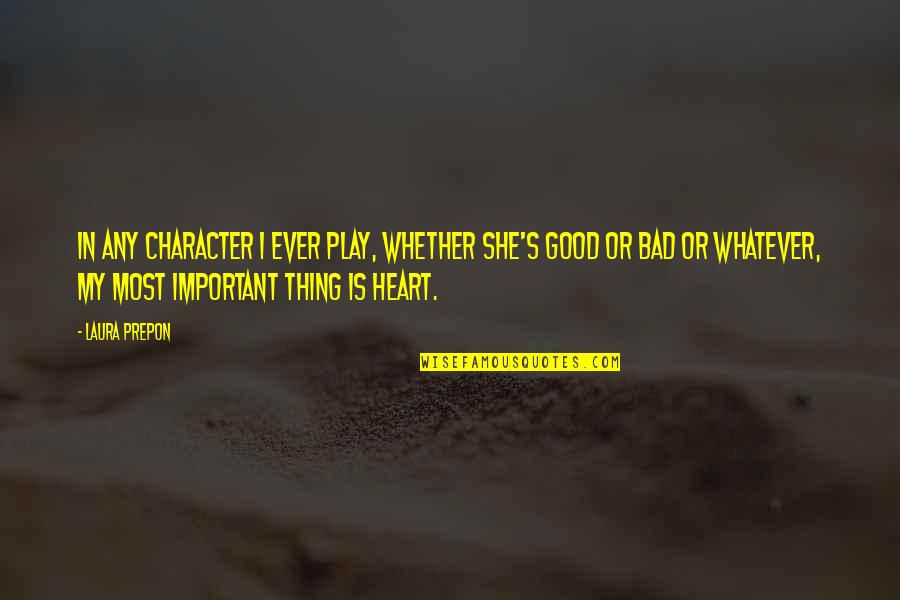Only The Heart Important Quotes By Laura Prepon: In any character I ever play, whether she's