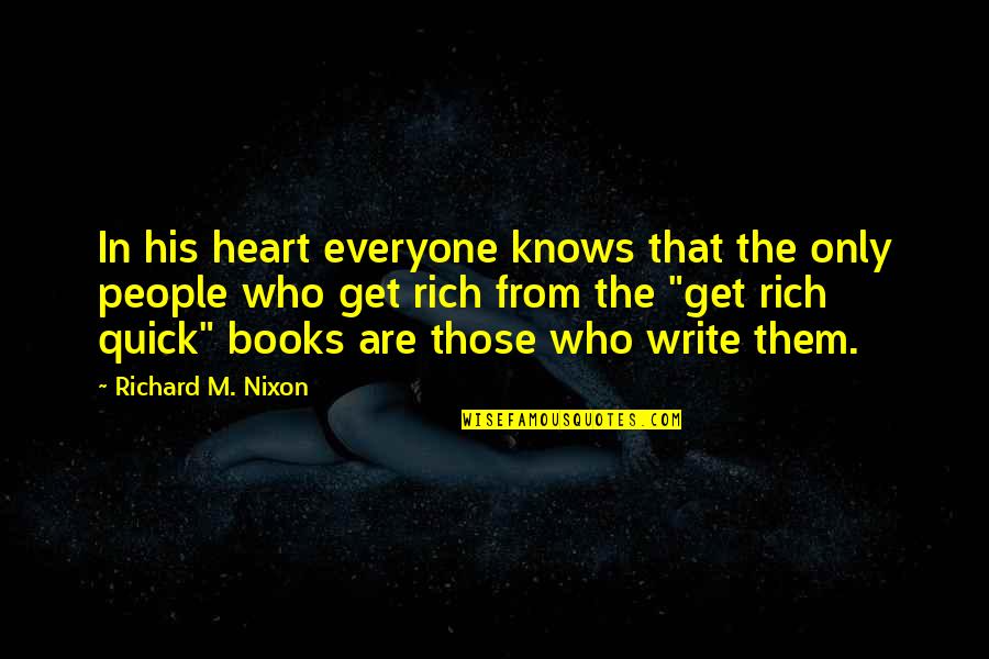 Only The Heart Knows Quotes By Richard M. Nixon: In his heart everyone knows that the only