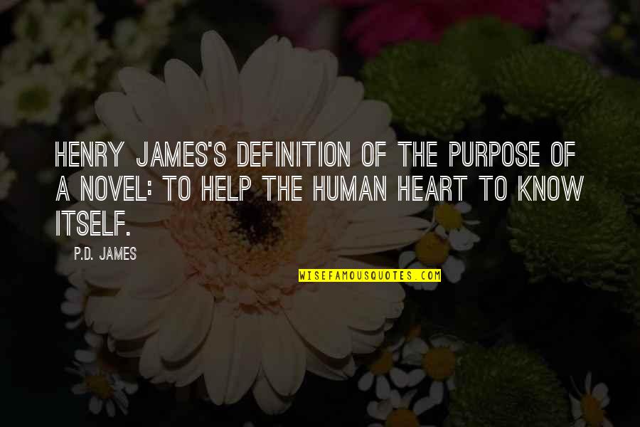 Only The Heart Novel Quotes By P.D. James: Henry James's definition of the purpose of a