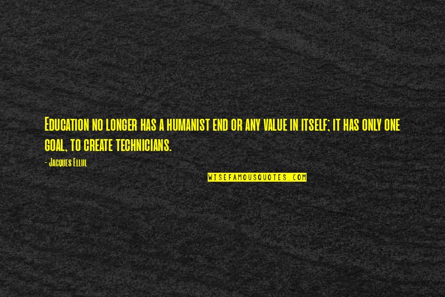 Only The Ones We Love Can Hurt Is Quotes By Jacques Ellul: Education no longer has a humanist end or Only The Ones We Love Can Hurt Is Quotes By Jacques Ellul: Education no longer has a humanist end or
