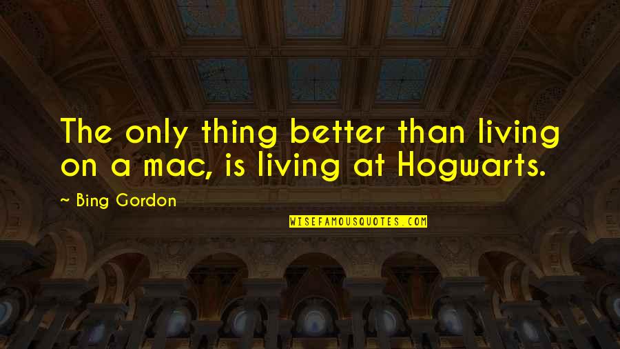 Only Thing Quotes By Bing Gordon: The only thing better than living on a