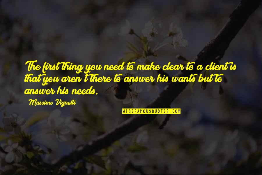 Only Thing You Need Quotes By Massimo Vignelli: The first thing you need to make clear Only Thing You Need Quotes By Massimo Vignelli: The first thing you need to make clear