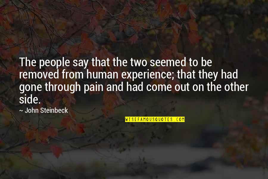 Only Through Pain Quotes By John Steinbeck: The people say that the two seemed to