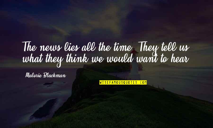 Only Time Would Tell Quotes By Malorie Blackman: The news lies all the time. They tell