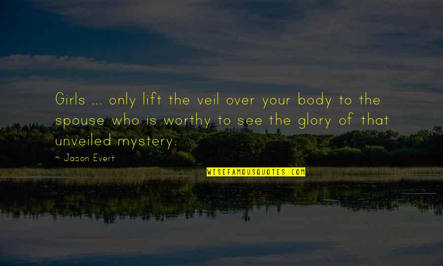 Only True Love Quotes By Jason Evert: Girls ... only lift the veil over your Only True Love Quotes By Jason Evert: Girls ... only lift the veil over your