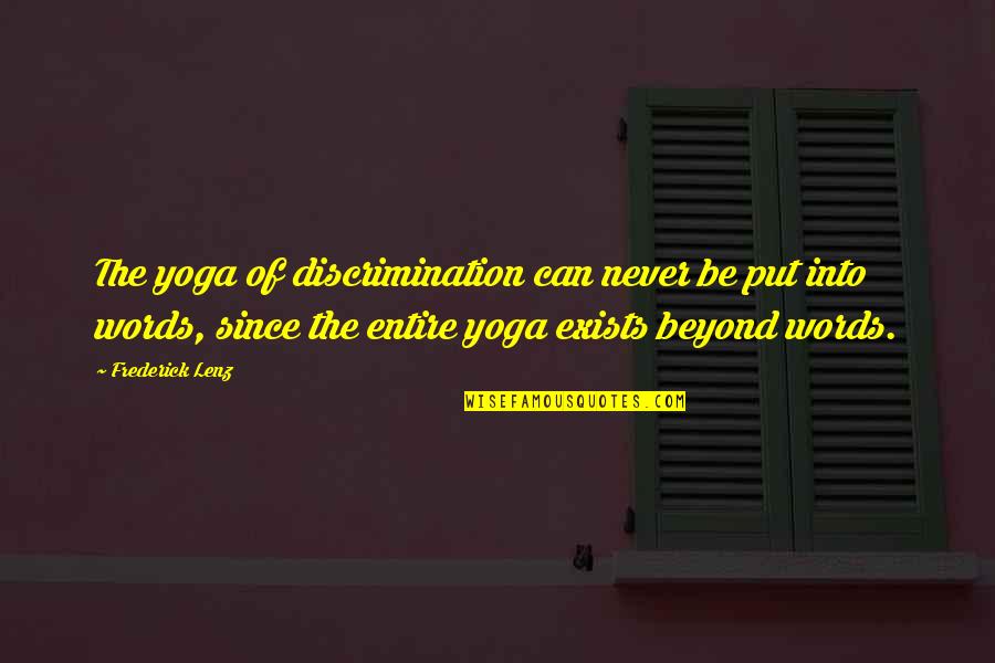 Only Way Is Essex Stupid Quotes By Frederick Lenz: The yoga of discrimination can never be put