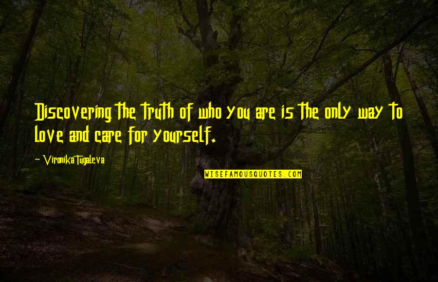 Only Way To Love Quotes By Vironika Tugaleva: Discovering the truth of who you are is