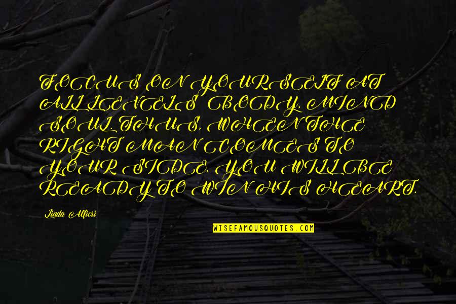 Only When You Love Yourself Quotes By Linda Alfiori: FOCUS ON YOURSELF AT ALL LEVELS: BODY, MIND