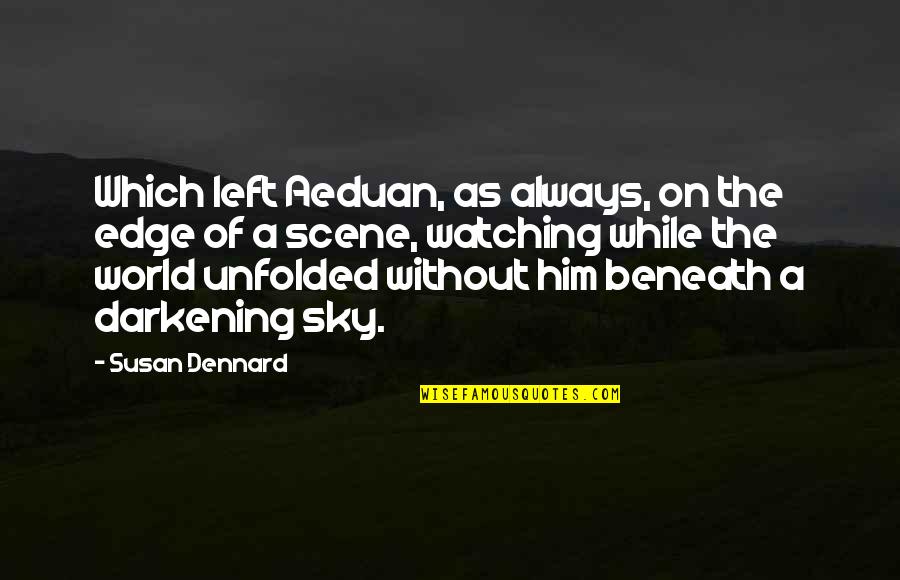 Only You Can Control Your Happiness Quotes By Susan Dennard: Which left Aeduan, as always, on the edge