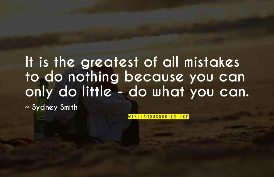 Only You Can Do It Quotes By Sydney Smith: It is the greatest of all mistakes to