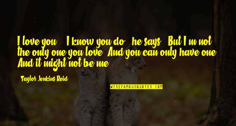 Only You Can Do It Quotes By Taylor Jenkins Reid: I love you." "I know you do," he