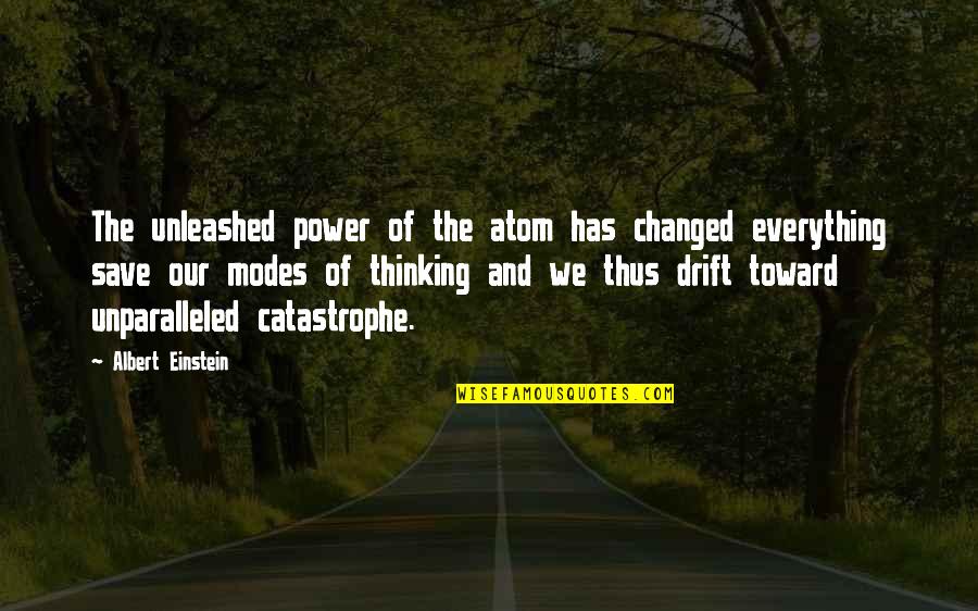 Only You Can Save Mankind Quotes By Albert Einstein: The unleashed power of the atom has changed