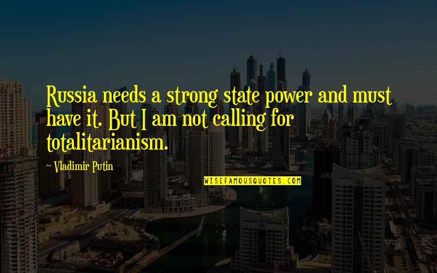 Only You Can Save Mankind Quotes By Vladimir Putin: Russia needs a strong state power and must