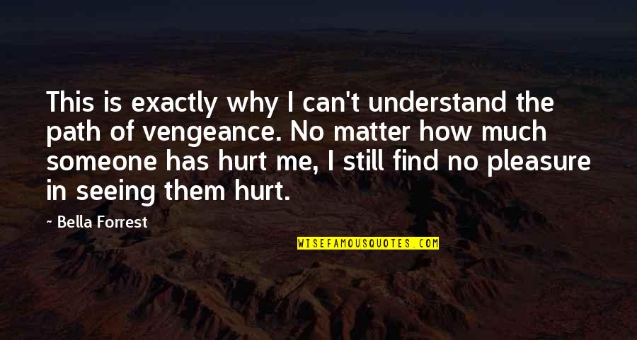 Only You Can Understand Me Quotes By Bella Forrest: This is exactly why I can't understand the