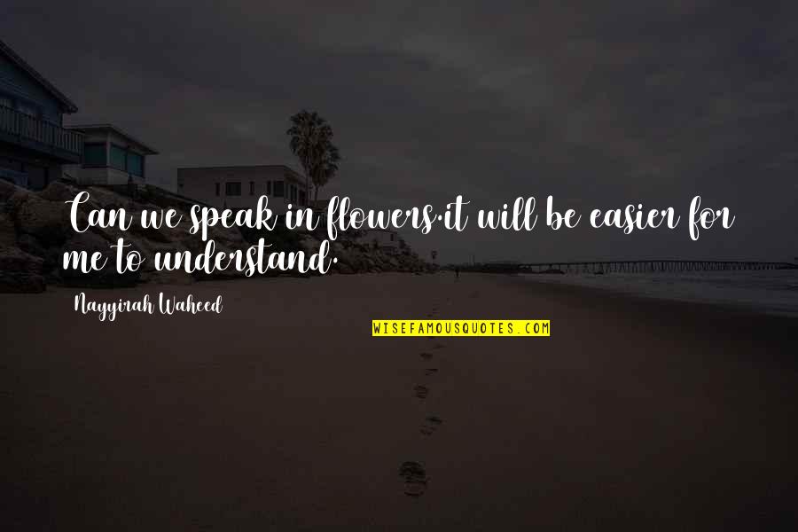 Only You Can Understand Me Quotes By Nayyirah Waheed: Can we speak in flowers.it will be easier