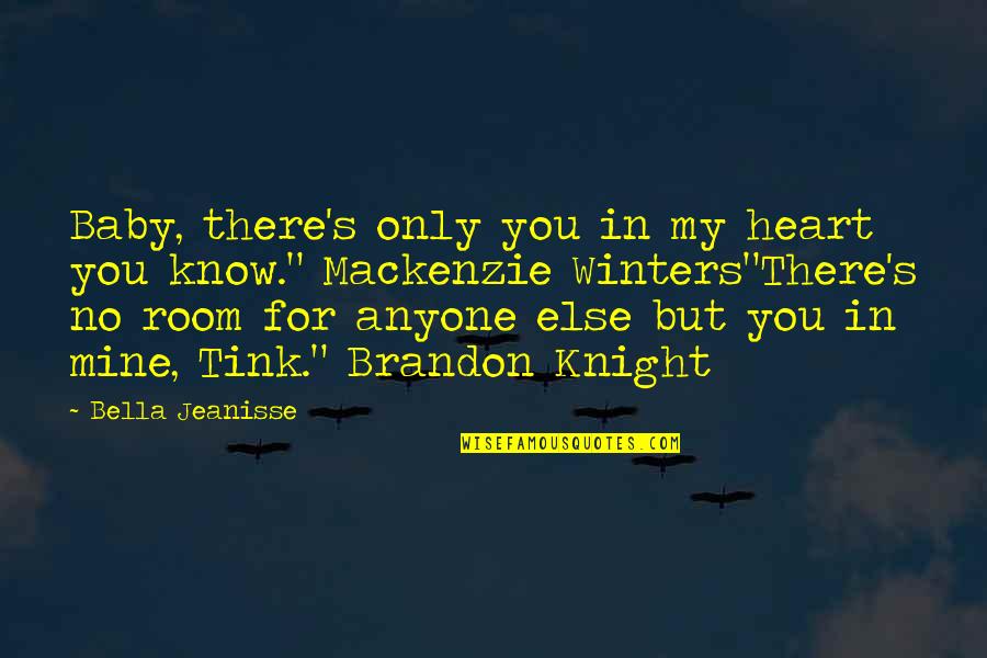 Only You In My Heart Quotes By Bella Jeanisse: Baby, there's only you in my heart you