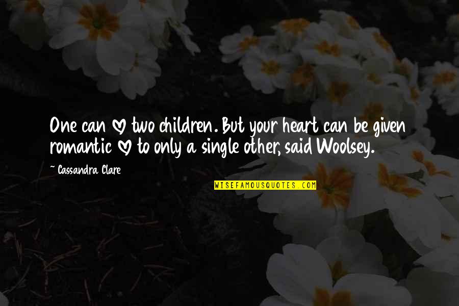 Only Your Love Quotes By Cassandra Clare: One can love two children. But your heart