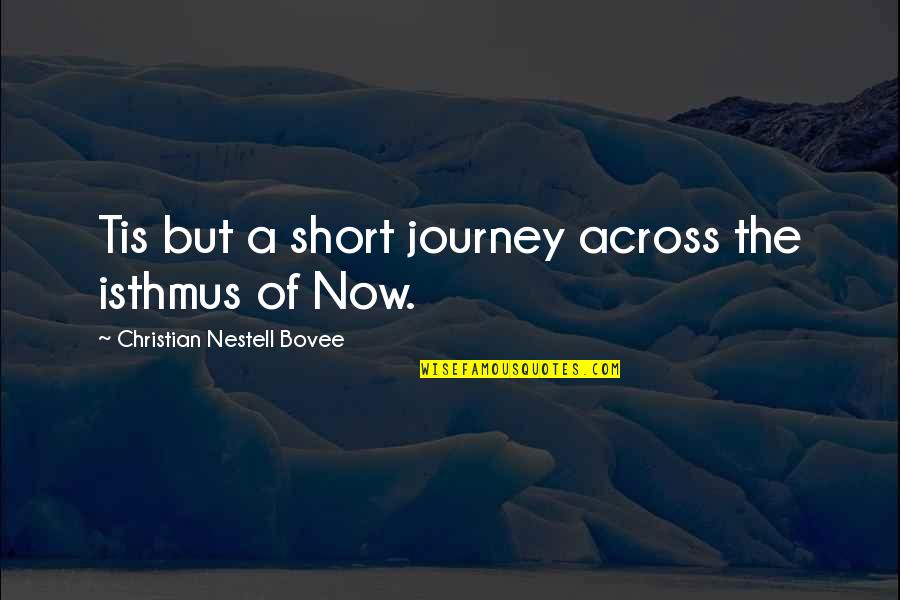 Onlyias Quotes By Christian Nestell Bovee: Tis but a short journey across the isthmus Onlyias Quotes By Christian Nestell Bovee: Tis but a short journey across the isthmus