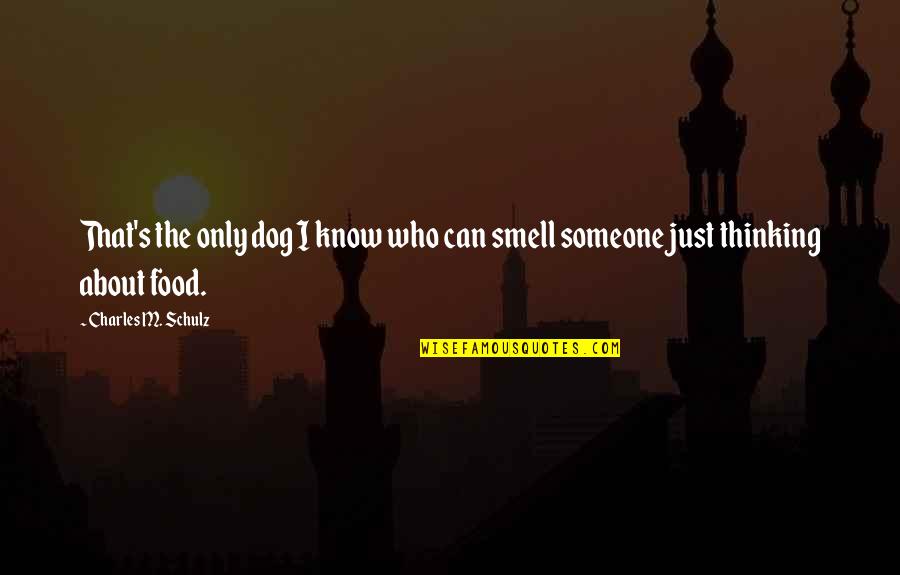 Only's Quotes By Charles M. Schulz: That's the only dog I know who can