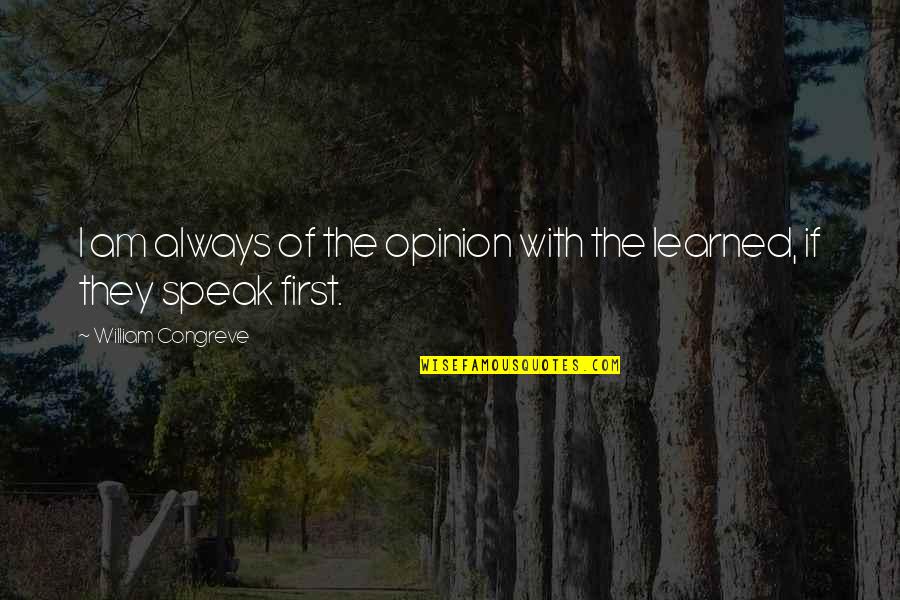 Onlyslightly Quotes By William Congreve: I am always of the opinion with the