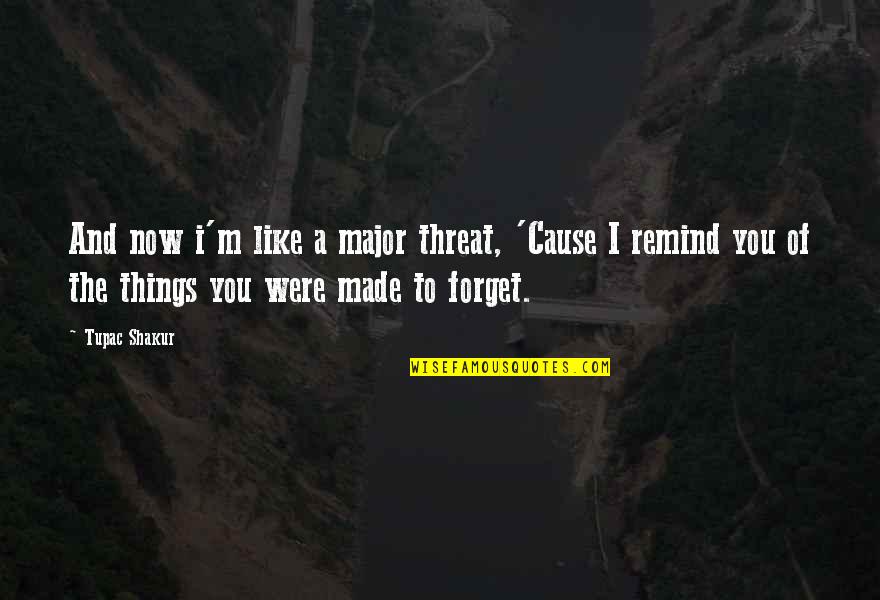 Onmogelijke Figuren Quotes By Tupac Shakur: And now i'm like a major threat, 'Cause Onmogelijke Figuren Quotes By Tupac Shakur: And now i'm like a major threat, 'Cause