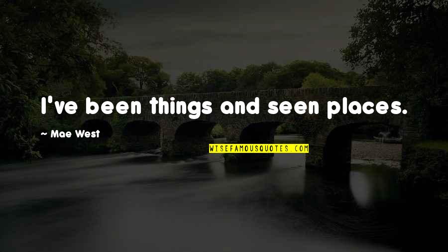Onmyoji Download Quotes By Mae West: I've been things and seen places. Onmyoji Download Quotes By Mae West: I've been things and seen places.