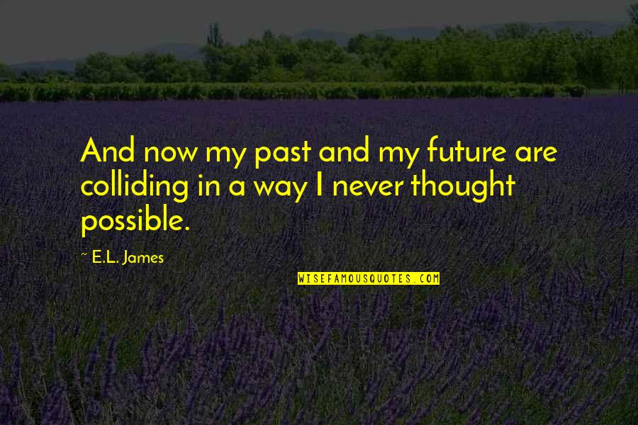 Onnagata Define Quotes By E.L. James: And now my past and my future are