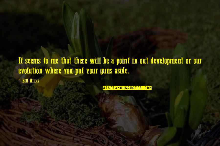 Onnellinen Parisuhde Quotes By Bill Hicks: It seems to me that there will be
