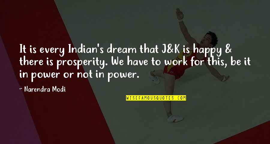 Onnes Actress Quotes By Narendra Modi: It is every Indian's dream that J&K is Onnes Actress Quotes By Narendra Modi: It is every Indian's dream that J&K is