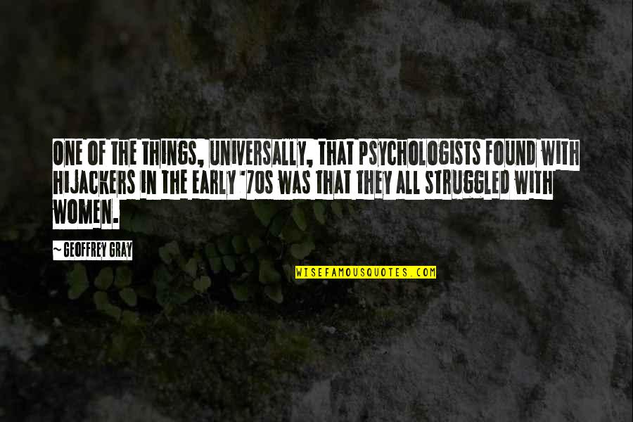 Onnings Quotes By Geoffrey Gray: One of the things, universally, that psychologists found