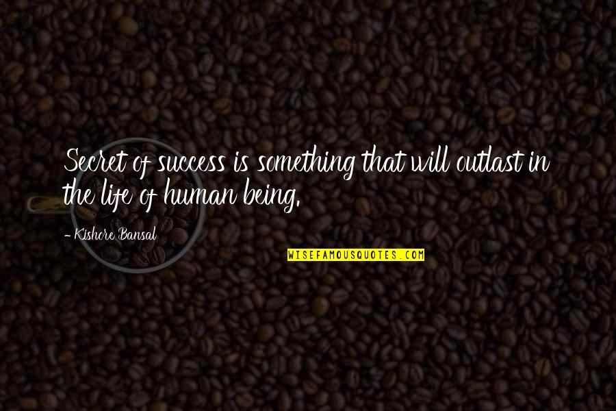 Ono Jiro Quotes By Kishore Bansal: Secret of success is something that will outlast