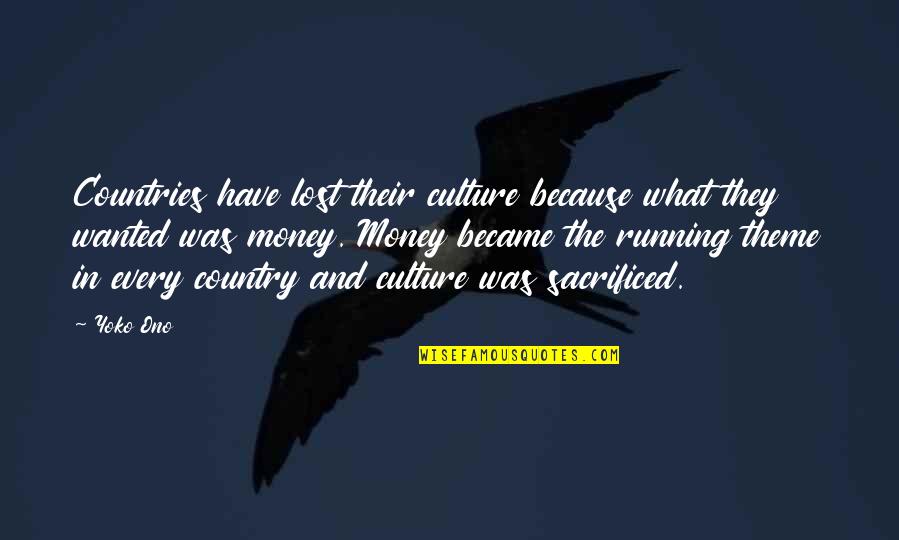 Ono Quotes By Yoko Ono: Countries have lost their culture because what they Ono Quotes By Yoko Ono: Countries have lost their culture because what they