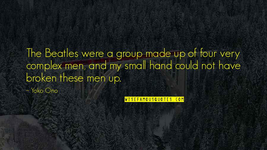 Ono Quotes By Yoko Ono: The Beatles were a group made up of Ono Quotes By Yoko Ono: The Beatles were a group made up of