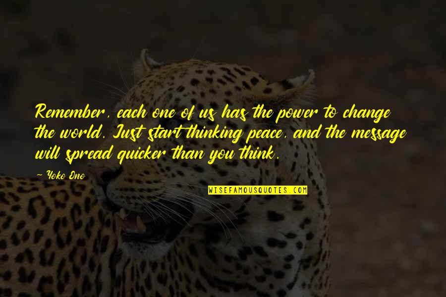 Ono Quotes By Yoko Ono: Remember, each one of us has the power Ono Quotes By Yoko Ono: Remember, each one of us has the power