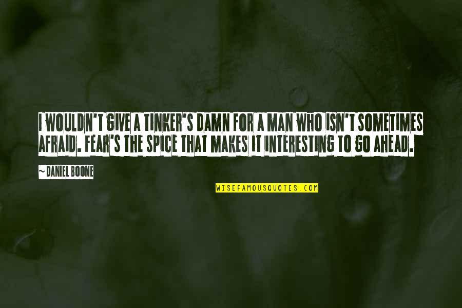 Onoda Hiroo Quotes By Daniel Boone: I wouldn't give a tinker's damn for a
