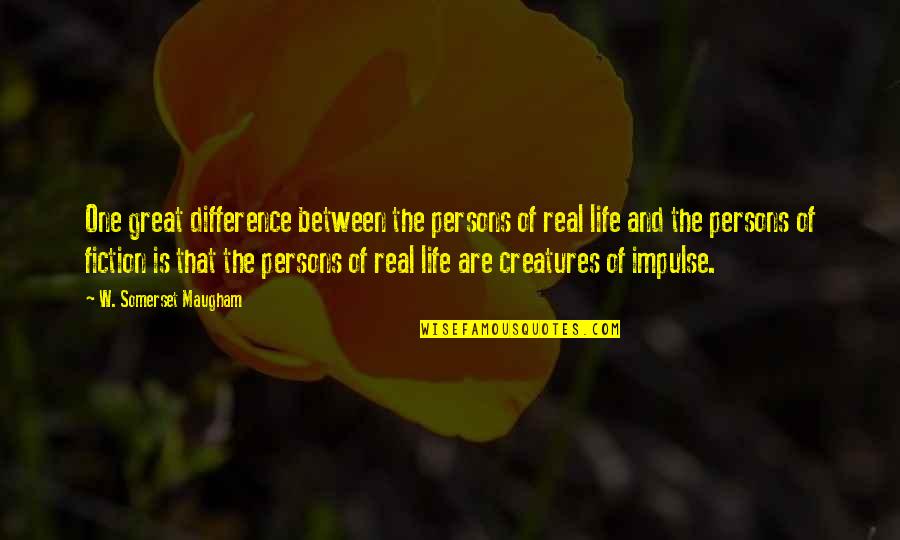 Onohome Quotes By W. Somerset Maugham: One great difference between the persons of real