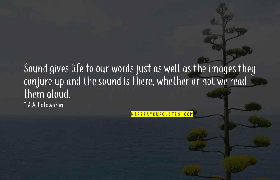 Onomatopoeia In Quotes By A.A. Patawaran: Sound gives life to our words just as