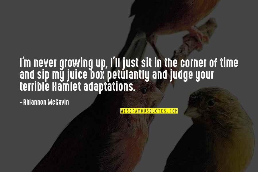 Onomatopoeic Quotes By Rhiannon McGavin: I'm never growing up, I'll just sit in