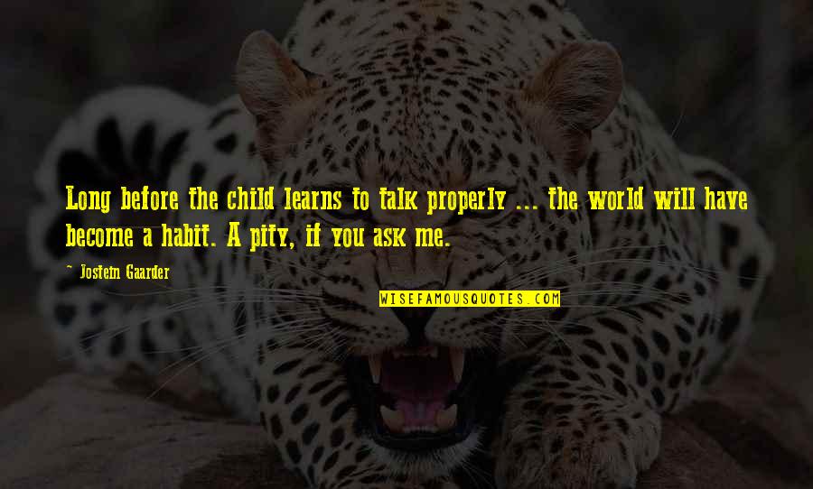 Onomuodeke Quotes By Jostein Gaarder: Long before the child learns to talk properly Onomuodeke Quotes By Jostein Gaarder: Long before the child learns to talk properly
