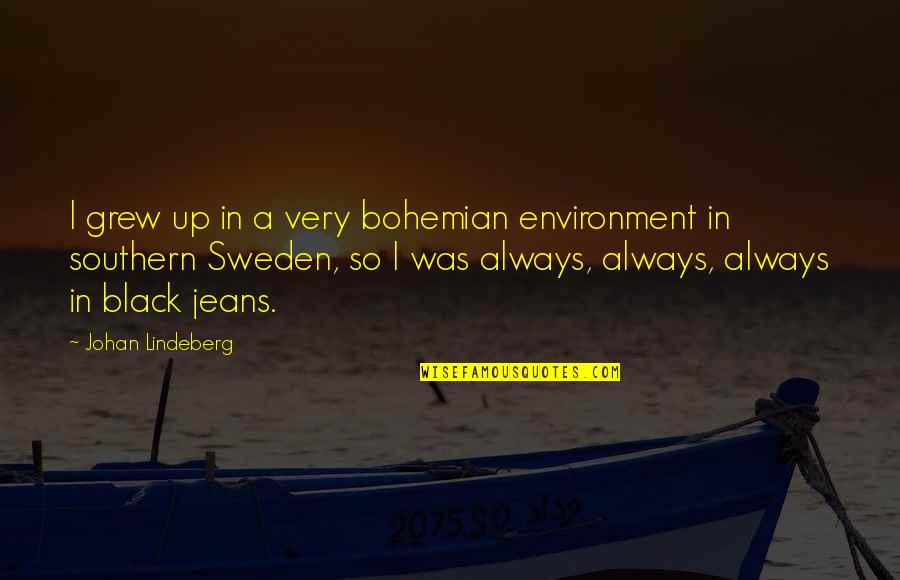 Onorati Construction Quotes By Johan Lindeberg: I grew up in a very bohemian environment