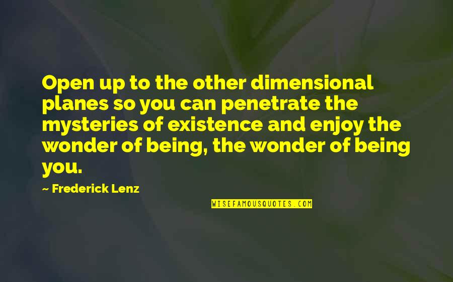 Onorato Damen Quotes By Frederick Lenz: Open up to the other dimensional planes so
