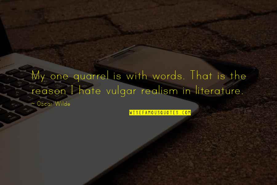 Onovo Hiace Quotes By Oscar Wilde: My one quarrel is with words. That is