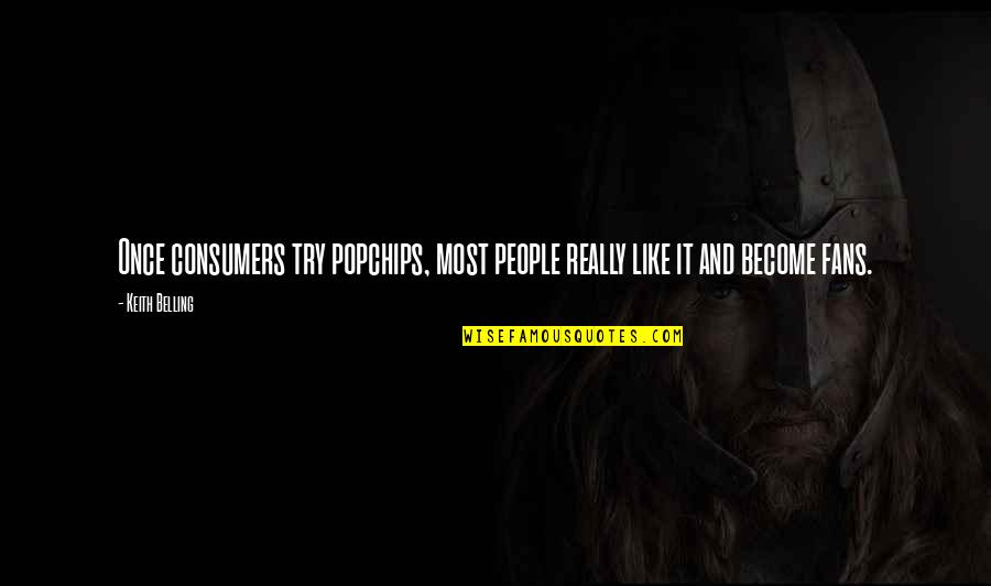 Onrush Quotes By Keith Belling: Once consumers try popchips, most people really like