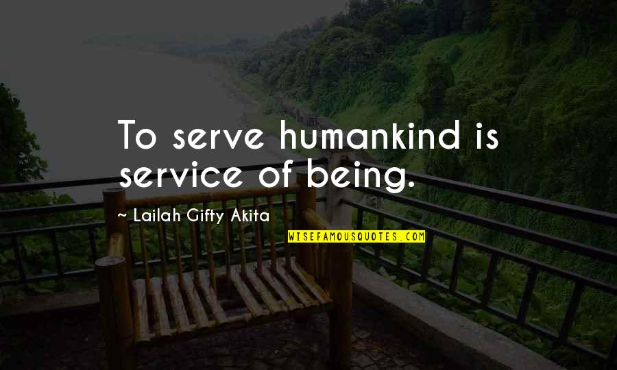 Onrush Quotes By Lailah Gifty Akita: To serve humankind is service of being.