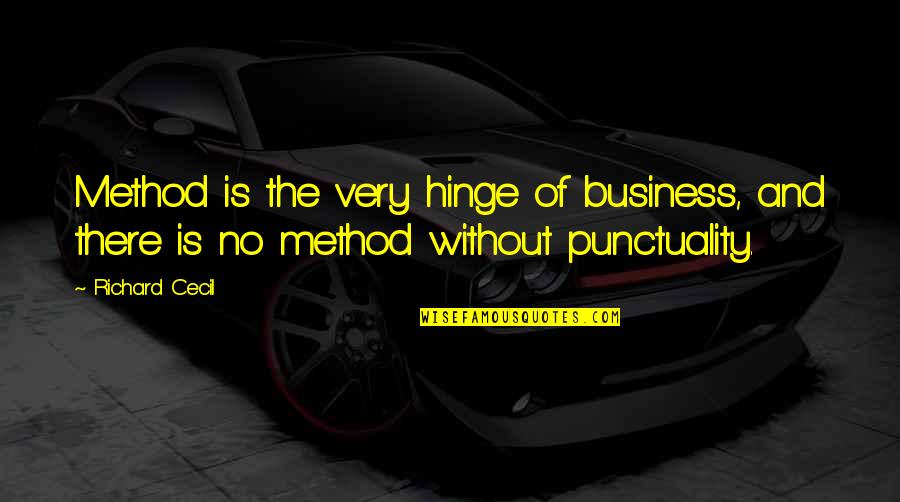 Onrustig Slapen Quotes By Richard Cecil: Method is the very hinge of business, and