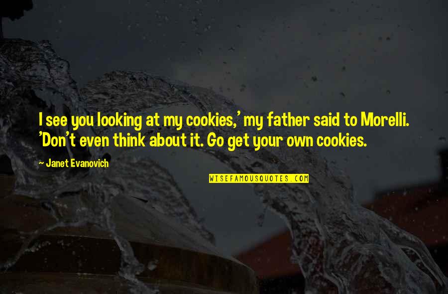 Onscreen Quotes By Janet Evanovich: I see you looking at my cookies,' my
