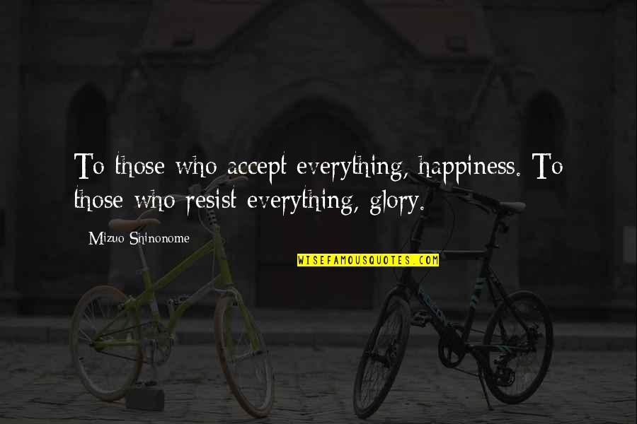 Onsets And Rhymes Quotes By Mizuo Shinonome: To those who accept everything, happiness. To those