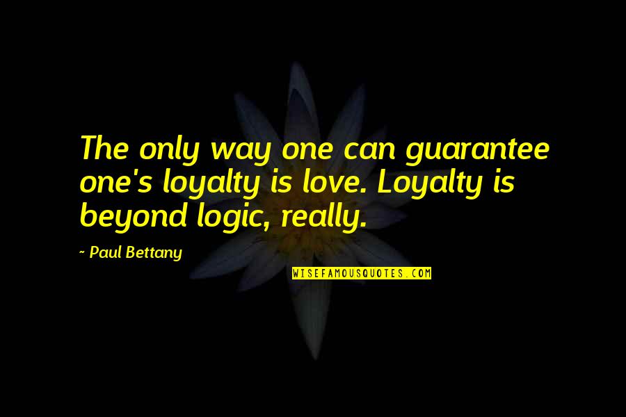 Onsets And Rhymes Quotes By Paul Bettany: The only way one can guarantee one's loyalty