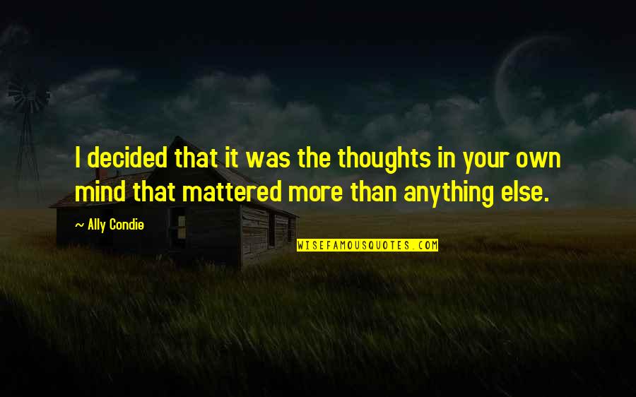Onshore Roofing Quotes By Ally Condie: I decided that it was the thoughts in Onshore Roofing Quotes By Ally Condie: I decided that it was the thoughts in