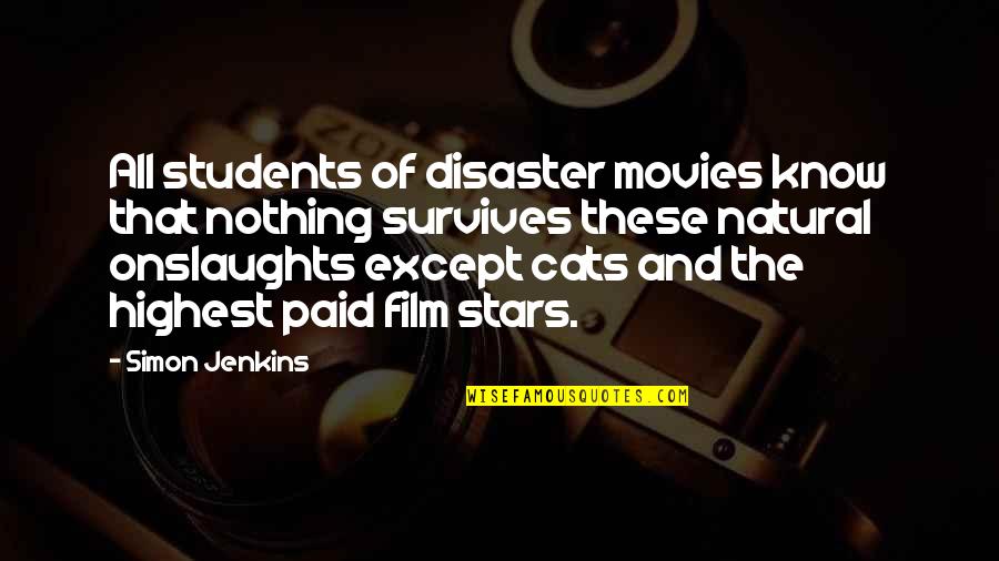 Onslaughts Quotes By Simon Jenkins: All students of disaster movies know that nothing